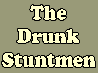 The Drunk Stuntmen