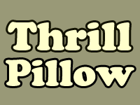 Thrill Pillow